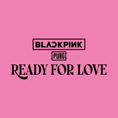 دانلود آهنگ BLACKPINK & PUBG MOBILE به نام Ready For Love