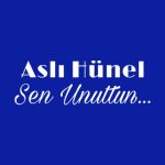 دانلود آهنگ Aslı Hünel به نام Sen Unuttun