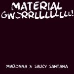 دانلود آهنگ Madonna & Saucy Santana به نام MATERIAL GWORRLLLLLLLL!
