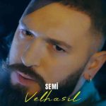 دانلود آهنگ SEMİ به نام Velhasıl