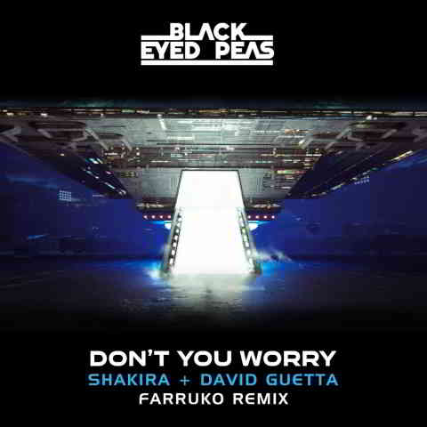 دانلود آهنگ Black Eyed Peas, Farruko & Shakira به نام DON’T YOU WORRY (Farruko Remix)