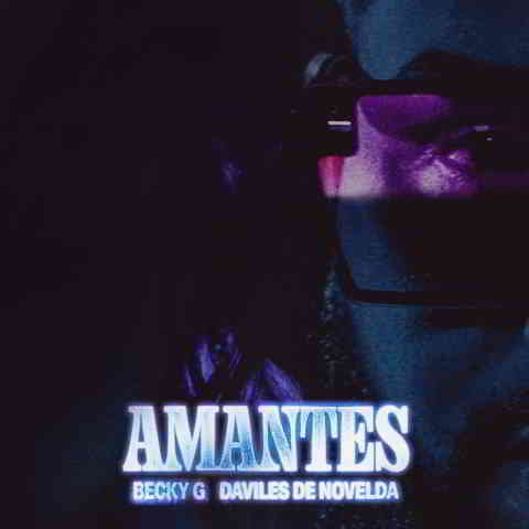 دانلود آهنگ Becky G. & Daviles de Novelda به نام AMANTES