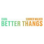 دانلود آهنگ Ciara & Summer Walker به نام Better Thangs