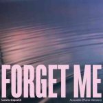 دانلود آهنگ Lewis Capaldi به نام Forget Me (Piano Acoustic)