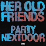 دانلود آهنگ PARTYNEXTDOOR به نام Her Old Friends
