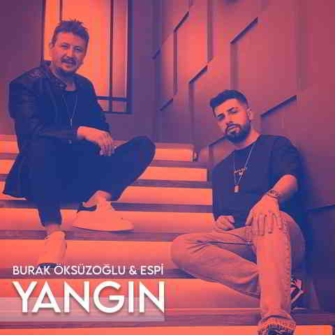 دانلود آهنگ Burak Öksüzoğlu & Espi به نام Yangın