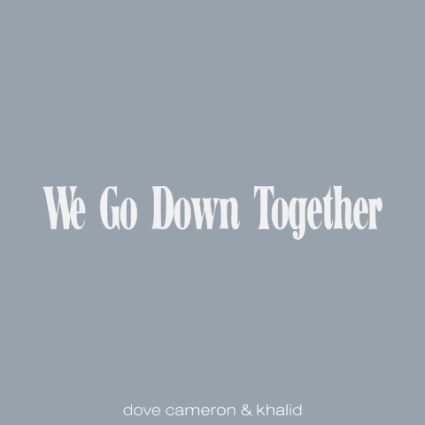 دانلود آهنگ Dove Cameron & Khalid به نام We Go Down Together