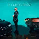 دانلود آهنگ Fuerza Regida & Becky G به نام Te Quiero Besar