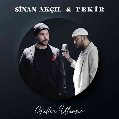 دانلود آهنگ Sinan Akçıl & Tekir به نام Güller Utansın