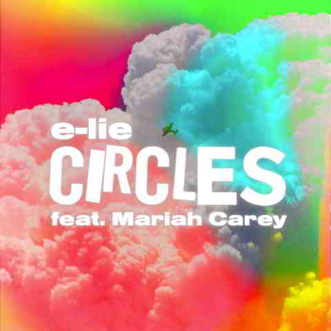 دانلود آهنگ E-lie ft. Mariah Carey به نام Circles