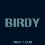 دانلود آهنگ Birdy به نام Your Arms