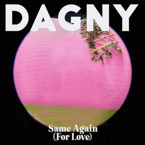 دانلود آهنگ Dagny به نام Same Again (For Love)