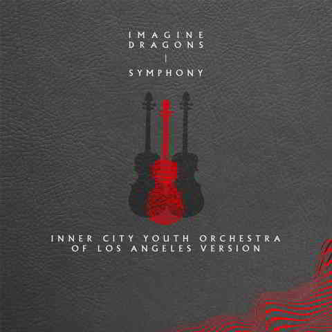 دانلود آهنگ Imagine Dragons به نام Symphony (Inner City Youth Orchestra of Los Angeles Version)