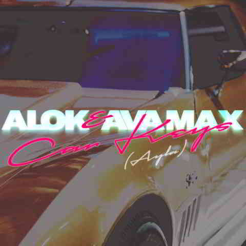 دانلود آهنگ Alok & Ava Max به نام Car Keys (Ayla)