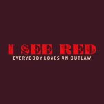 دانلود آهنگ Everybody Loves an Outlaw به نام I See Red