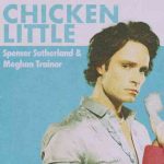 دانلود آهنگ Spencer Sutherland & Meghan Trainor به نام Chicken Little