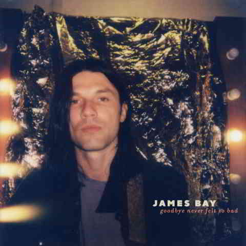 دانلود آهنگ James Bay به نام Goodbye Never Felt So Bad