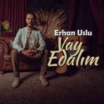 دانلود آهنگ Erhan Uslu به نام Vay Edalım