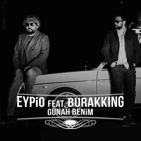 دانلود آهنگ Eypio ft. Burak King به نام Günah Benim