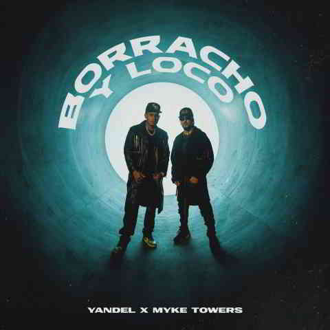 دانلود آهنگ Yandel & Myke Towers به نام Borracho y Loco