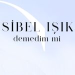 دانلود آهنگ Sibel Işık به نام Demedim mi