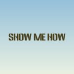 دانلود آهنگ Men I Trust به نام Show Me How