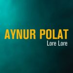دانلود آهنگ Aynur Polat به نام Lore Lore
