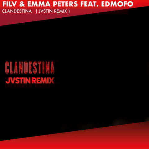 دانلود آهنگ Filv & Emma Peters ft. Edmofo به نام Clandestina (JVSTIN Remix)
