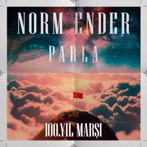 دانلود آهنگ Norm Ender به نام Parla (100. Yıl Marşı)