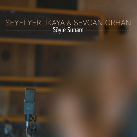 دانلود آهنگ Seyfi Yerlikaya & Sevcan Orhan به نام Söyle Sunam