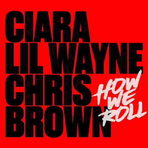 دانلود آهنگ Lil Wayne, Chris Brown & Ciara به نام How We Roll (Remix)