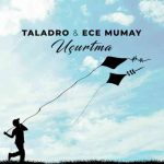 دانلود آهنگ Taladro ft. Ece Mumay به نام Uçurtma