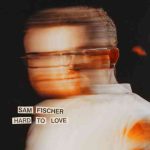 دانلود آهنگ Sam Fischer به نام Hard to Love