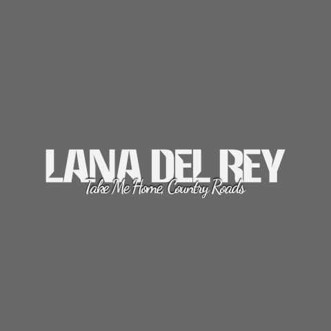 دانلود آهنگ Lana Del Rey به نام Take Me Home, Country Roads