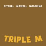 دانلود آهنگ Pitbull, Mawell & IAmChino به نام Triple M