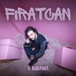 دانلود آهنگ Fıratcan به نام O BENİM