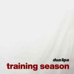 دانلود آهنگ Dua Lipa به نام Training Season