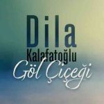 دانلود آهنگ Dila Kalafatoğlu به نام Göl Çiçeği