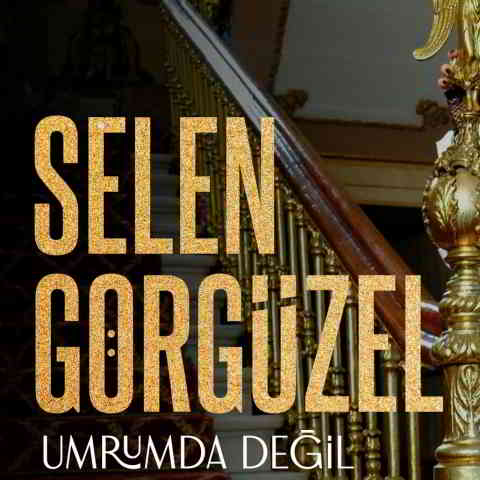 دانلود آهنگ Selen Görgüzel به نام Umrumda Değil