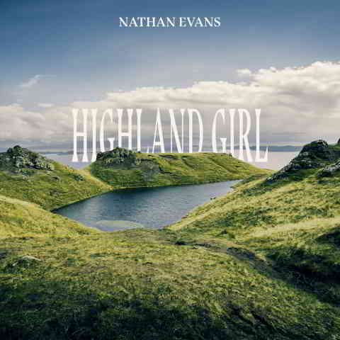 دانلود آهنگ Nathan Evans به نام Highland Girl