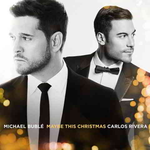 دانلود آهنگ Michael Bublé, Carlos Rivera به نام Maybe This Christmas