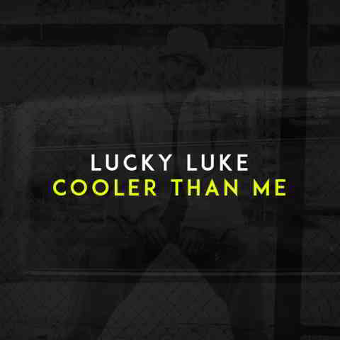 دانلود آهنگ Lucky Luke به نام Cooler Than Me