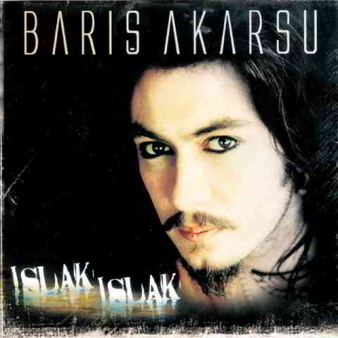 دانلود آهنگ Barış Akarsu به نام Islak Islak