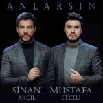 دانلود آهنگ Mustafa Ceceli, Sinan Akçıl به نام Anlarsın