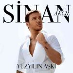 دانلود آهنگ Sinan Akçıl, Serdar Ortaç به نام Yüzyılın Aşkı