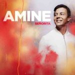 دانلود آهنگ Amine به نام Señorita