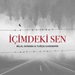 دانلود آهنگ Bilal Sonses, Tuğçe Kandemir به نام İçimdeki Sen