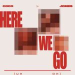 دانلود آهنگ Coco Jones به نام Here We Go (Uh Oh)