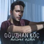 دانلود آهنگ Oğuzhan Koç به نام Küsme Aşka