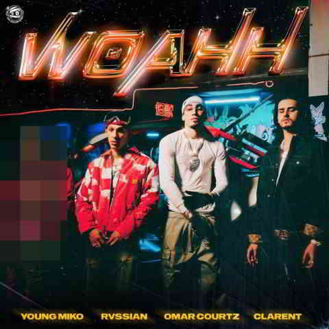 دانلود آهنگ Rvssian, Young Miko, Omar Courtz به نام WOAHH (feat. Clarent)